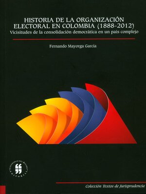 cover image of Historia  de la organización electora en Colombia (1888-2012)